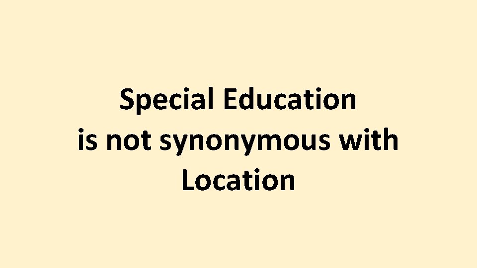 Special Education is not synonymous with Location 