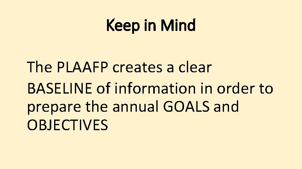 Keep in Mind The PLAAFP creates a clear BASELINE of information in order to
