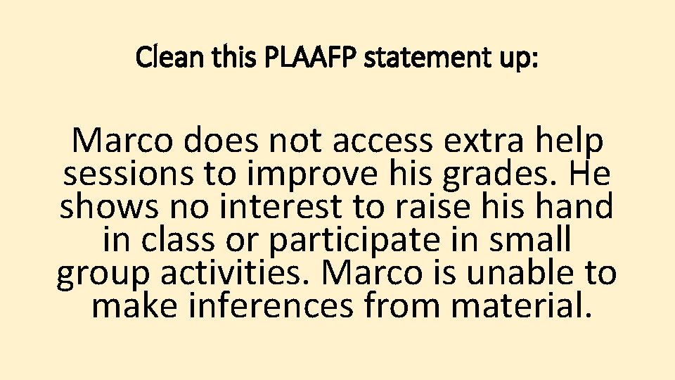 Clean this PLAAFP statement up: Marco does not access extra help sessions to improve