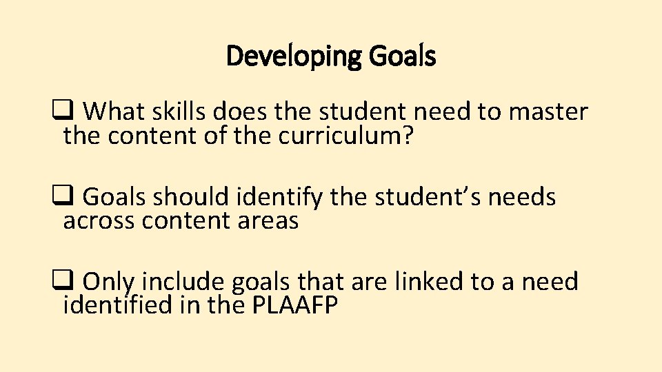 Developing Goals q What skills does the student need to master the content of