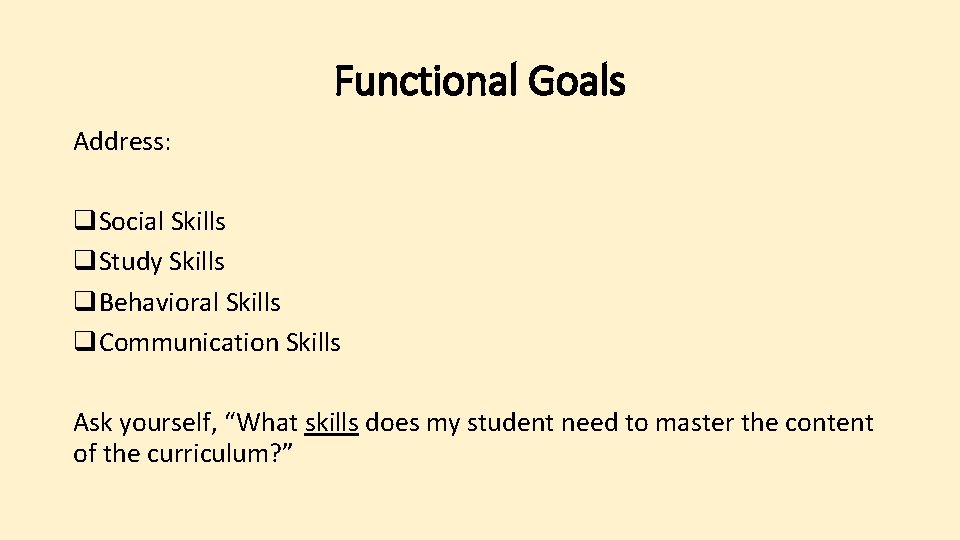 Functional Goals Address: q. Social Skills q. Study Skills q. Behavioral Skills q. Communication