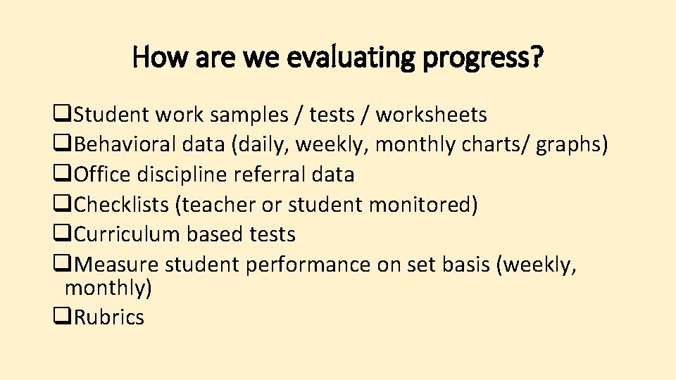 How are we evaluating progress? q. Student work samples / tests / worksheets q.
