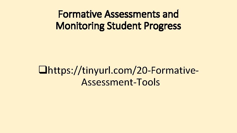 Formative Assessments and Monitoring Student Progress qhttps: //tinyurl. com/20 -Formative. Assessment-Tools 