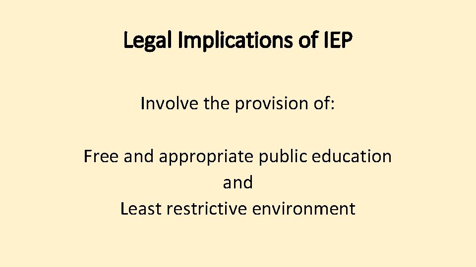 Legal Implications of IEP Involve the provision of: Free and appropriate public education and