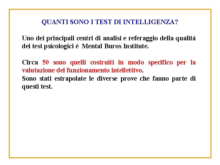 QUANTI SONO I TEST DI INTELLIGENZA? Uno dei principali centri di analisi e referaggio