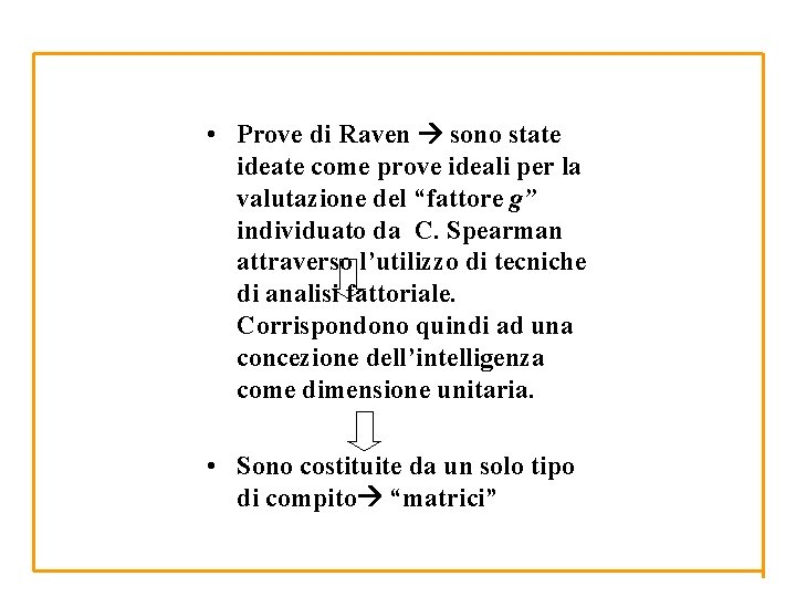  • Prove di Raven sono state ideate come prove ideali per la valutazione