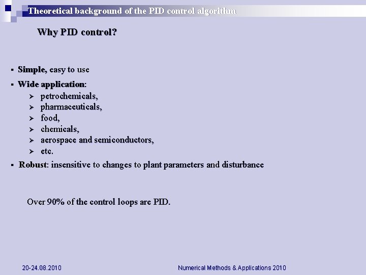 Theoretical background of the PID control algorithm Why PID control? § Simple, easy to