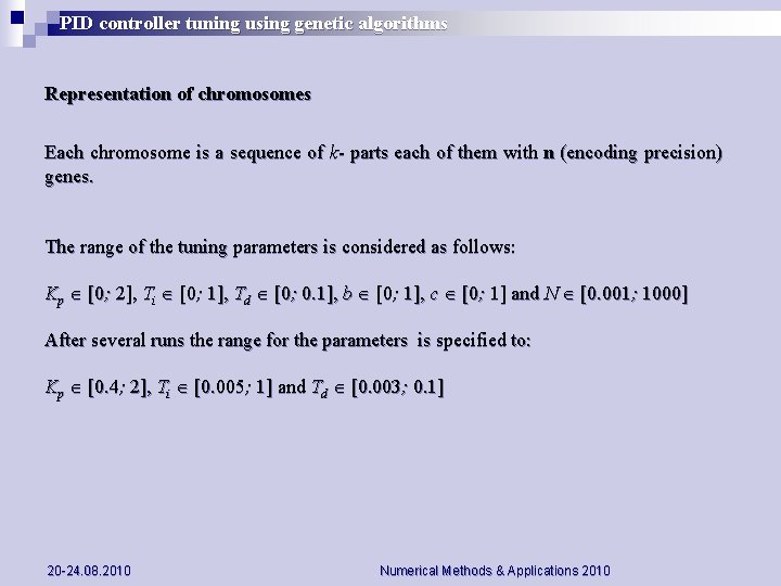 PID controller tuning using genetic algorithms Representation of chromosomes Each chromosome is a sequence