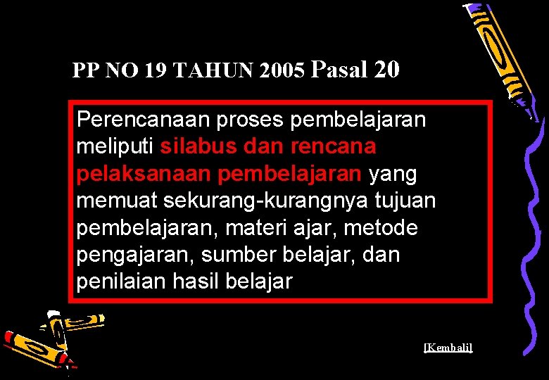 PP NO 19 TAHUN 2005 Pasal 20 Perencanaan proses pembelajaran meliputi silabus dan rencana