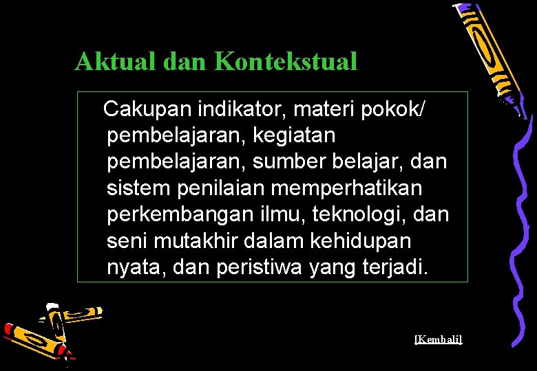 Aktual dan Kontekstual Cakupan indikator, materi pokok/ pembelajaran, kegiatan pembelajaran, sumber belajar, dan sistem