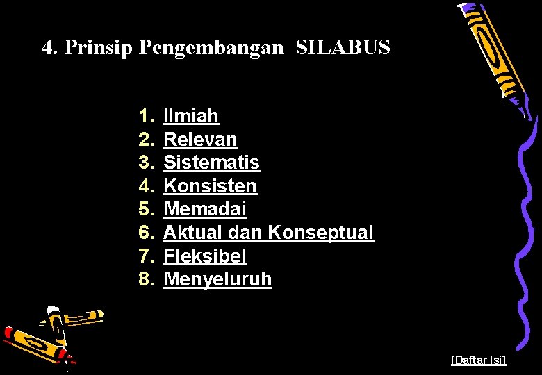 4. Prinsip Pengembangan SILABUS 1. 2. 3. 4. 5. 6. 7. 8. Ilmiah Relevan