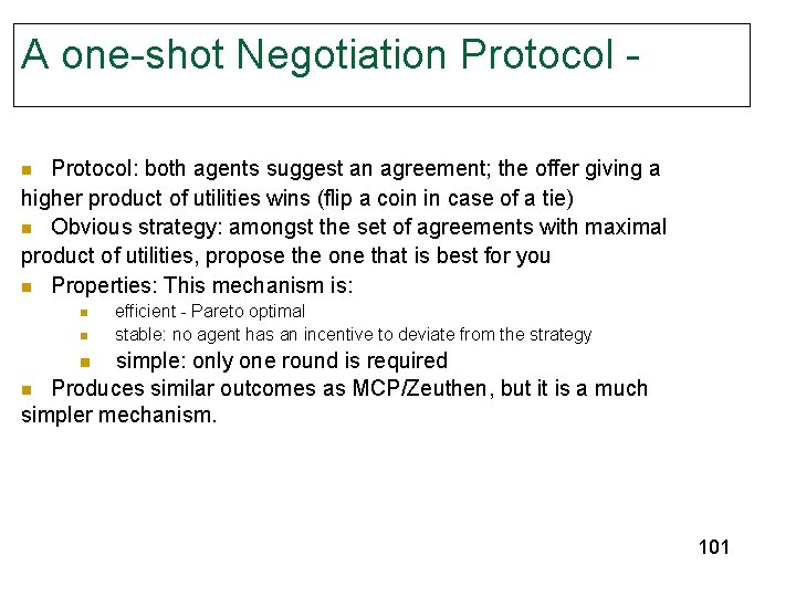 A one-shot Negotiation Protocol - Protocol: both agents suggest an agreement; the offer giving