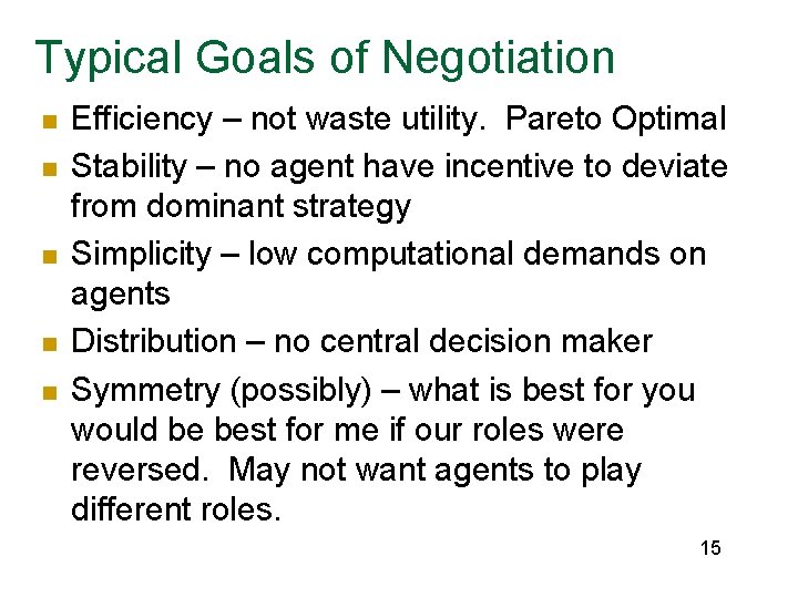 Typical Goals of Negotiation n n Efficiency – not waste utility. Pareto Optimal Stability