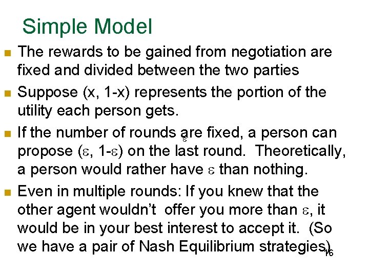 Simple Model n n The rewards to be gained from negotiation are fixed and