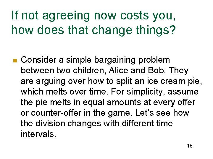 If not agreeing now costs you, how does that change things? n Consider a