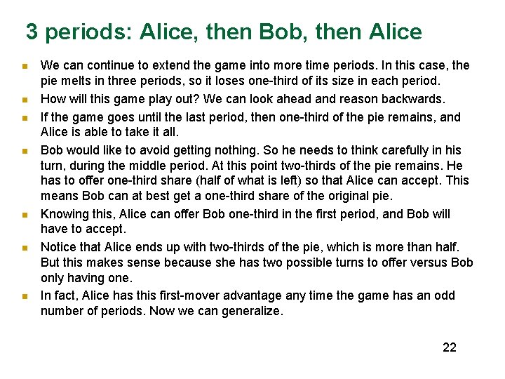 3 periods: Alice, then Bob, then Alice n n n n We can continue