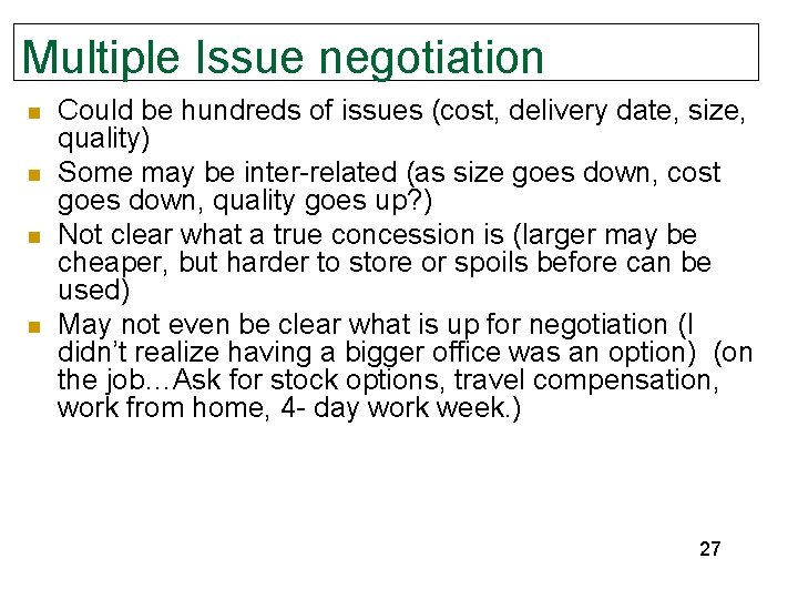 Multiple Issue negotiation n n Could be hundreds of issues (cost, delivery date, size,