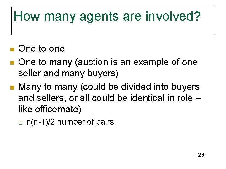 How many agents are involved? n n n One to one One to many