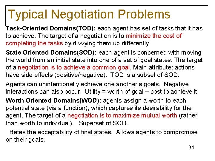 Typical Negotiation Problems Task-Oriented Domains(TOD): each agent has set of tasks that it has