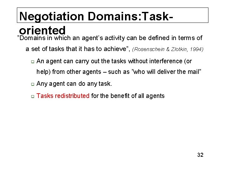 Negotiation Domains: Taskoriented ”Domains in which an agent’s activity can be defined in terms