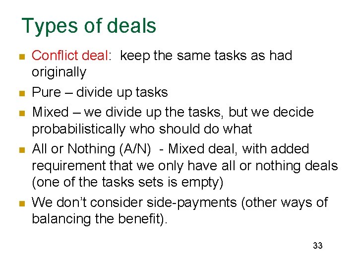 Types of deals n n n Conflict deal: keep the same tasks as had