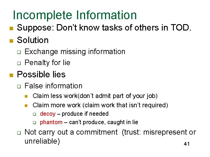 Incomplete Information n n Suppose: Don’t know tasks of others in TOD. Solution q