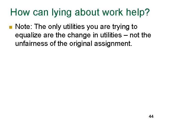 How can lying about work help? n Note: The only utilities you are trying