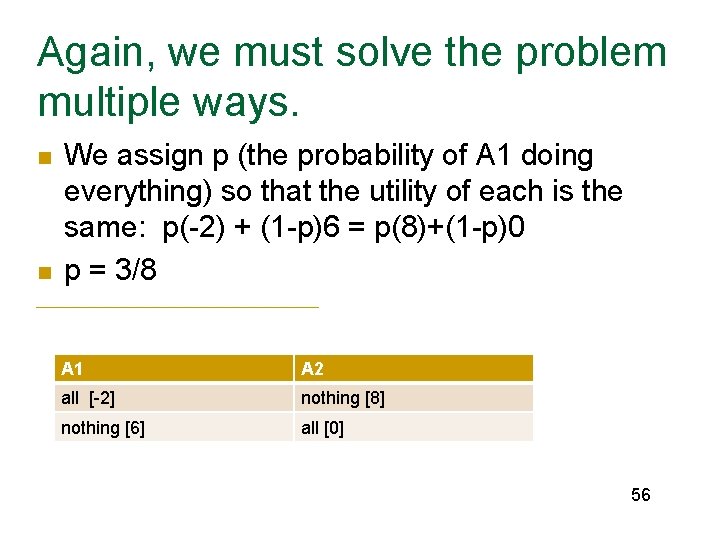 Again, we must solve the problem multiple ways. n n We assign p (the