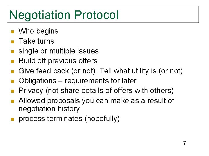 Negotiation Protocol n n n n n Who begins Take turns single or multiple