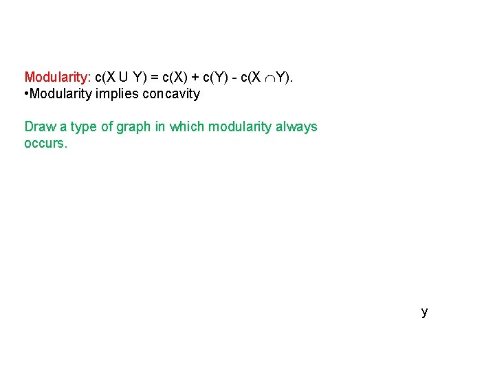 Modularity: c(X U Y) = c(X) + c(Y) - c(X Y). • Modularity implies