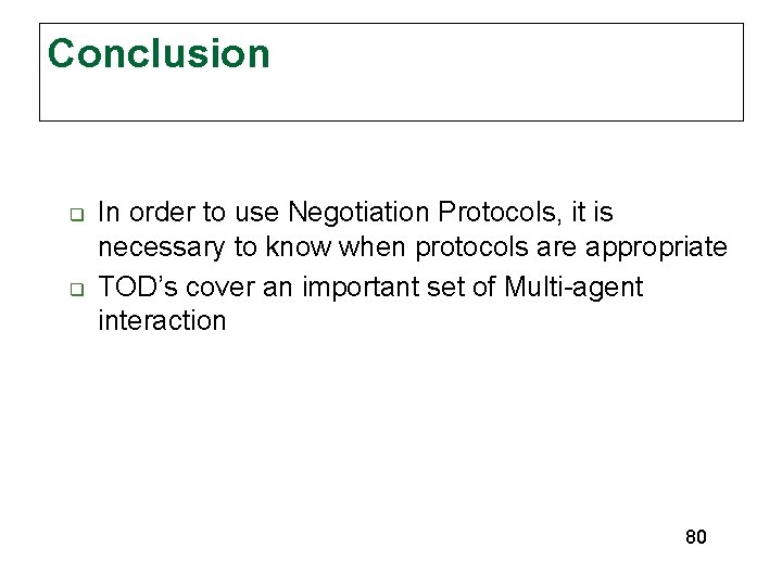 Conclusion q q In order to use Negotiation Protocols, it is necessary to know