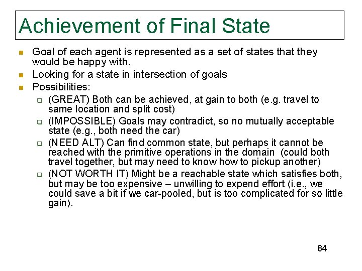 Achievement of Final State n n n Goal of each agent is represented as