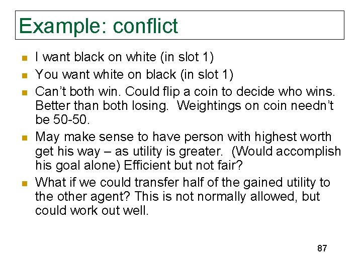 Example: conflict n n n I want black on white (in slot 1) You