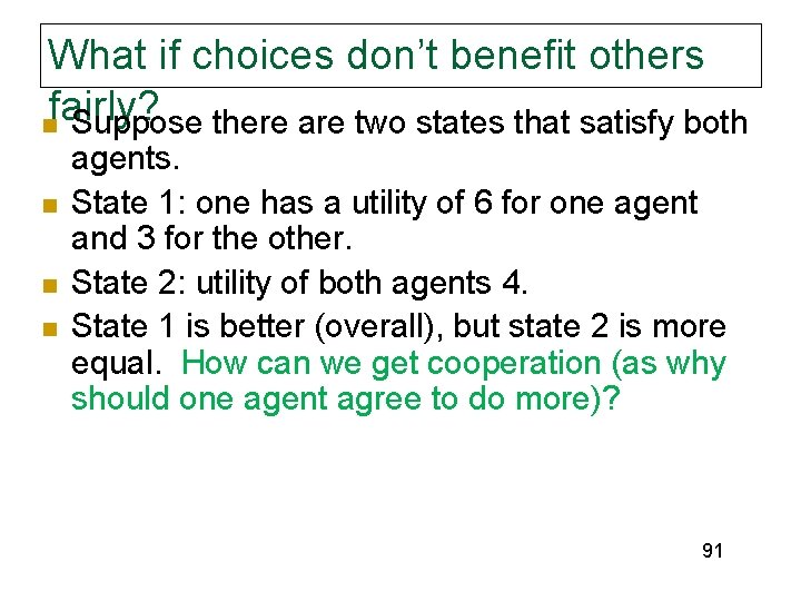 What if choices don’t benefit others fairly? n Suppose there are two states that