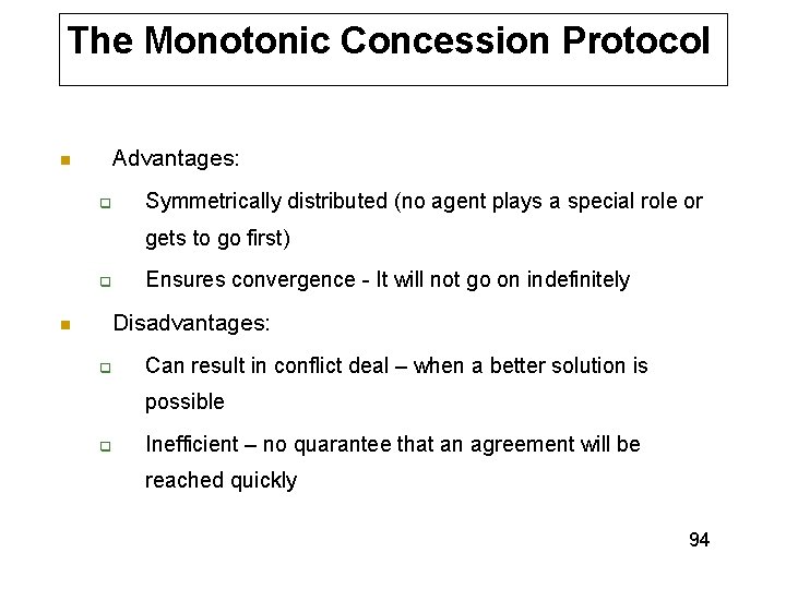 The Monotonic Concession Protocol Advantages: n q Symmetrically distributed (no agent plays a special