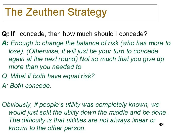 The Zeuthen Strategy Q: If I concede, then how much should I concede? A: