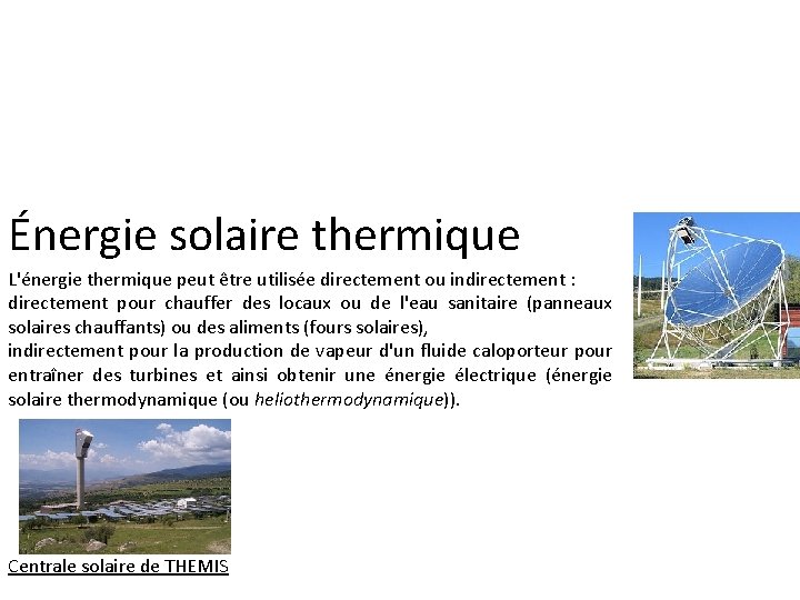 Énergie solaire thermique L'énergie thermique peut être utilisée directement ou indirectement : directement pour