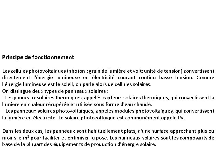 Principe de fonctionnement Les cellules photovoltaïques (photon : grain de lumière et volt: unité