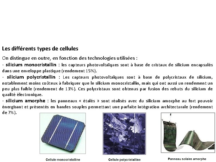 Les différents types de cellules On distingue en outre, en fonction des technologies utilisées