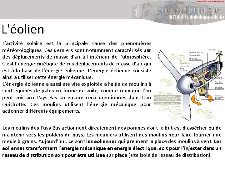 L'éolien L’activité solaire est la principale cause des phénomènes météorologiques. Ces derniers sont notamment