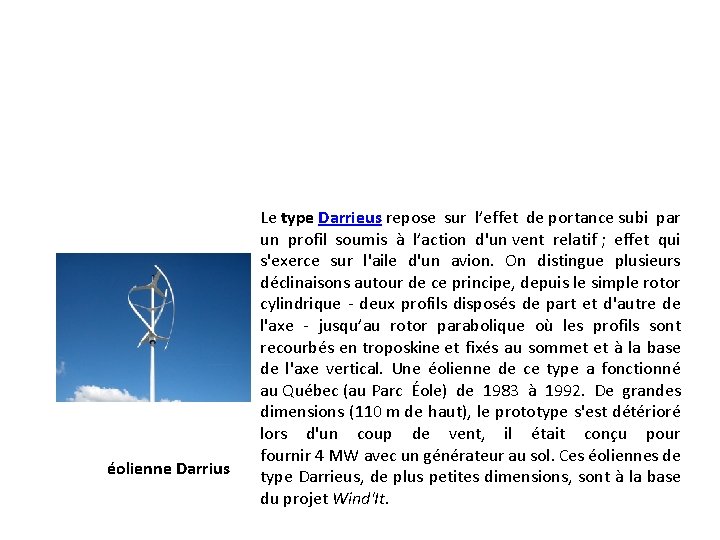 éolienne Darrius Le type Darrieus repose sur l’effet de portance subi par un profil