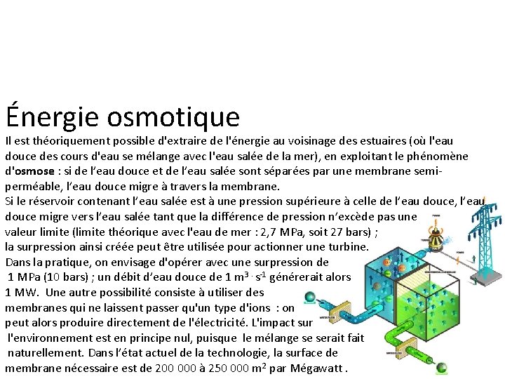 Énergie osmotique Il est théoriquement possible d'extraire de l'énergie au voisinage des estuaires (où