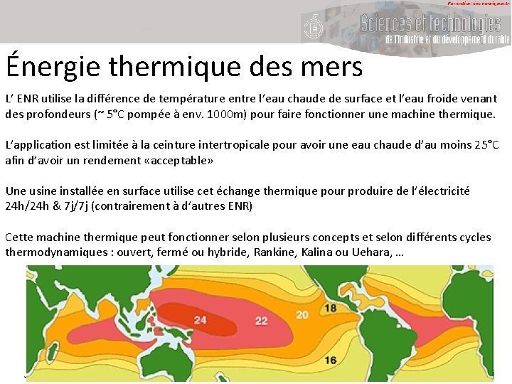 Énergie thermique des mers L’ ENR utilise la différence de température entre l’eau chaude