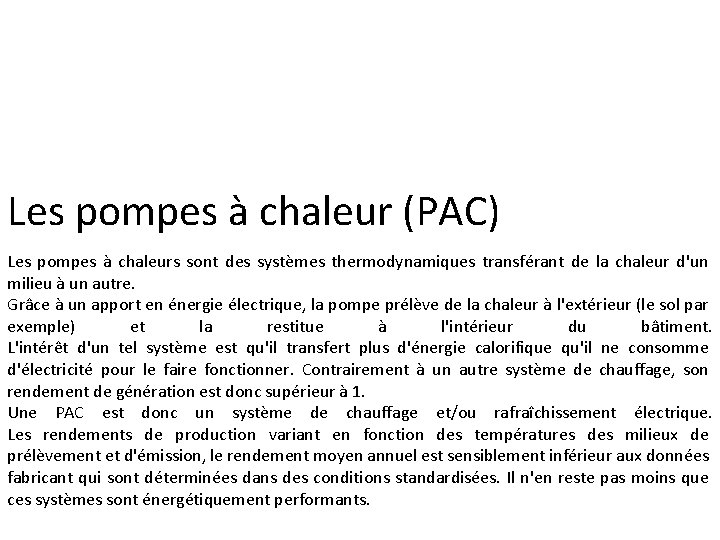 Les pompes à chaleur (PAC) Les pompes à chaleurs sont des systèmes thermodynamiques transférant