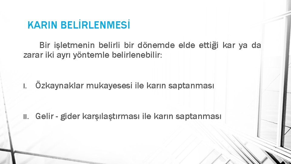 KARIN BELİRLENMESİ Bir işletmenin belirli bir dönemde elde ettiği kar ya da zarar iki