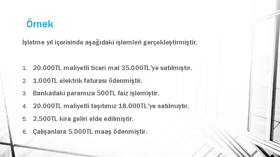 Örnek İşletme yıl içerisinde aşağıdaki işlemleri gerçekleştirmiştir. 1. 20. 000 TL maliyetli ticari mal