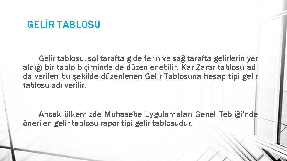 GELİR TABLOSU Gelir tablosu, sol tarafta giderlerin ve sağ tarafta gelirlerin yer aldığı bir