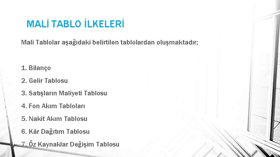 MALİ TABLO İLKELERİ Mali Tablolar aşağıdaki belirtilen tablolardan oluşmaktadır; 1. Bilanço 2. Gelir Tablosu