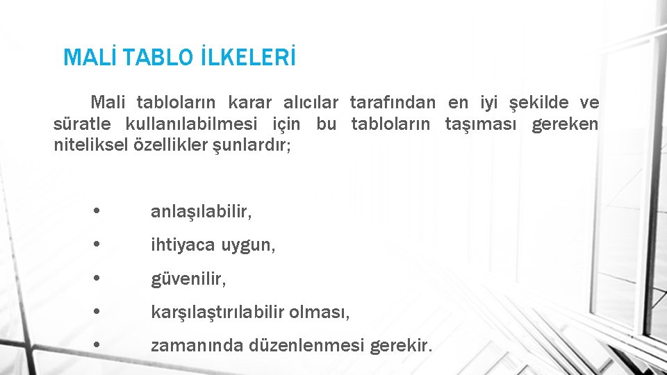 MALİ TABLO İLKELERİ Mali tabloların karar alıcılar tarafından en iyi şekilde ve süratle kullanılabilmesi