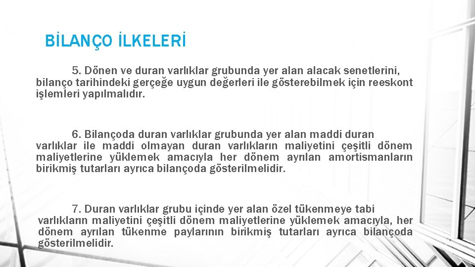 BİLANÇO İLKELERİ 5. Dönen ve duran varlıklar grubunda yer alan alacak senetlerini, bilanço tarihindeki